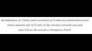 Physics Help: An inductance of 1 henry and a resistance of 5 ohms are connected in series