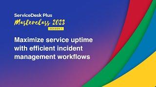 S1E1: Maximize service uptime with efficient incident management workflows - Masterclass 2023