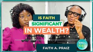 JTW EP 3 || The GOD-FACTOR in WEALTH Creation - Faith A. Praiz