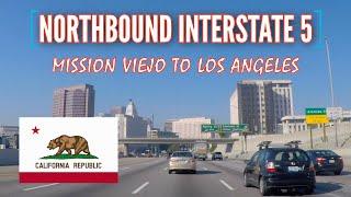 NORTHBOUND INTERSTATE 5 - MISSION VIEJO TO LOS ANGELES (2021)