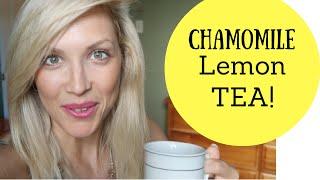 The BEST TEA for Anxiety, Insomnia using Chamomile, lemon and ginger!
