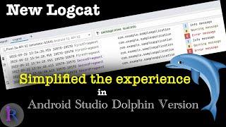 How to use the New Logcat in Android Studio Dolphin Version