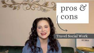 Pros & Cons of Travel Social Work!