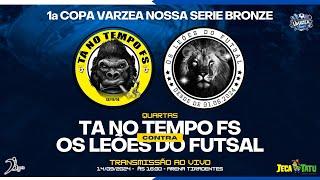 QUARTAS - Ta no Tempo FS x Os Leões do Futsal - 1ª Copa Varzea Nossa Serie Bronze