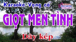 Karaoke vọng cổ GIỌT MEN TÌNH - DÂY KÉP [Beat hay]