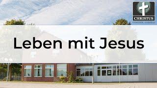 Leben mit Jesus - Waldemar Ehrlich - Predigt - 19.05.2024