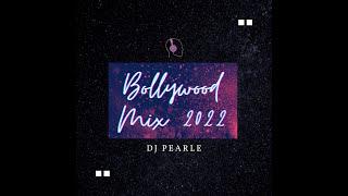 Bollywood Mix 2022 | DJ Pearle