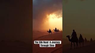 The Silk Road  A Journey Through Time #history