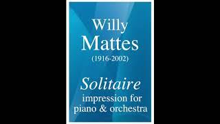 Willy Mattes (1916-2002): "Solitaire" impression for piano and orchestra (?)