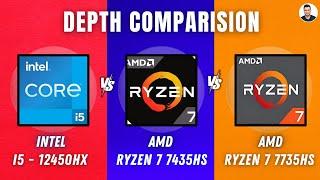 Intel i5- 12450HX Vs AMD Ryzen 7 7435HS Vs AMD Ryzen 7 7735HS - In Depth Comparison  Intel Vs AMD