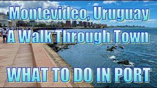 Montevideo, Uruguay - A Walk Through Town - What To Do in Port