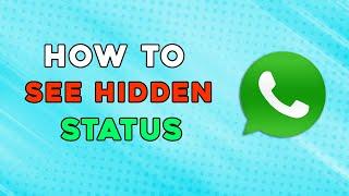 How To See Hidden Whatsapp Status (Easiest Way)