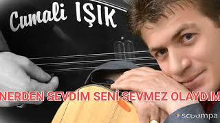 Cumali IŞIK NERDEN SEVDİM SENİ SEVMEZ OLAYDIM 2024 Söz Rüstem ŞAHİN. Beste& Yorum  Cumali IŞIK