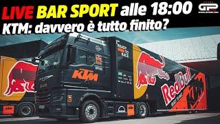 LIVE Bar Sport alle 18:00 - KTM: è davvero finito tutto?