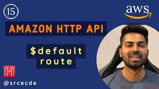 Default route - Amazon HTTP API tutorial p15