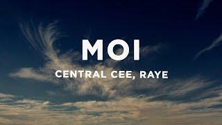 CENTRAL CEE X RAYE - MOI (Lyrics)