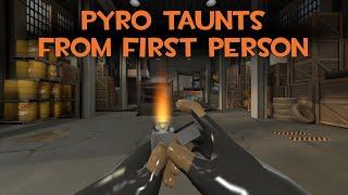 TF2 Taunts from First Person Perspective [Pyro Exclusive]