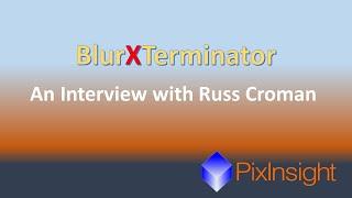 BlurXTerminator with Russ Croman (Highlights/Shorter version)