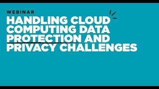 Webinar: Handling Cloud Computing Data Protection and Privacy Challenges with Kevin L. Jackson