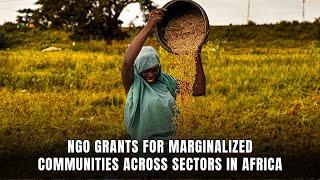 NGO Grants for Marginalized Communities Across Sectors in Africa | Download Now