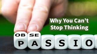 Why You Can’t Stop Thinking: Obsessional Neurosis