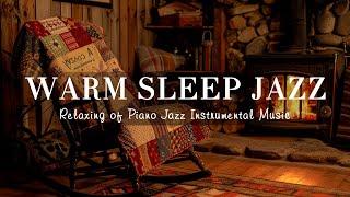 Warm Nightly Sleep Jazz Music - Relaxing of Craking Fireplace & Tender Piano Jazz to Stress Relief