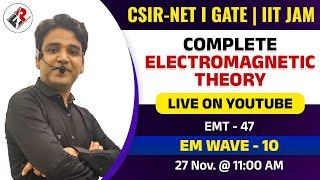 Complete EMT Lecture -47  I EM WAVE-10 I CSIR NET JRF I IIT JAM I GATE  I By Himanshu Sir