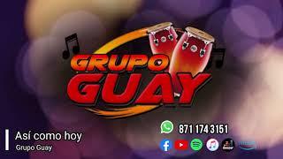 Así como hoy |  Grupo Guay 