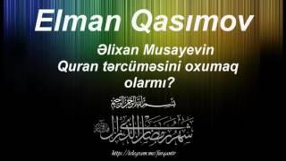 Elman Qasımov - Əlixan Musayevin Quran tərcüməsi barədə