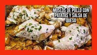 MUSLOS DE POLLO AL HORNO CON PATATAS Y SALSA DE QUESO