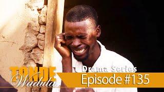 TONDE WADULA DRAMA SERIES EPISODE 135