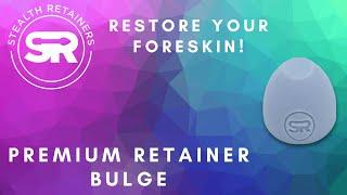 Stealth Retainers Premium Retainer Bulge Overview - Restore Your Foreskin