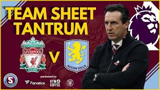 TEAM SHEET TANTRUM: LIVERPOOL vs ASTON VILLA