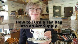 How to Turn a Tea Bag Into an Art Supply Part 1: Mixed Media