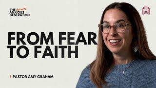 Breaking Free from Anxiety to Live Boldly for Christ | Pastor Amy Graham