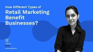How Different Types of Retail Marketing Benefit Businesses?