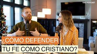 ¿Cómo defender tu fe como Cristiano? (Apologética) | VAE Podcast