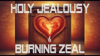 Your qin’ah(קִנְאָה), O Lord, Holy jealousy and Burning zeal [Scriptural Essence Through Song]