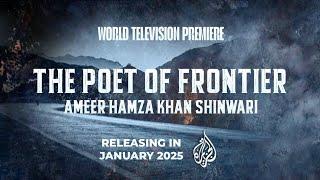 The Poet of frontier | Ameer Hamza Khan Shinwari | Releasing in January 2025