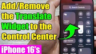 iPhone 16/16 Pro Max: How to Add/Remove the Translate Widget to the Control Center