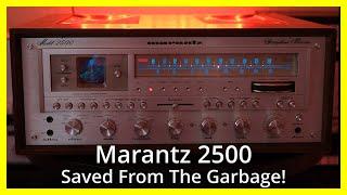 Marantz 2500 From The Garbage!  The Best Ever? Repairing & Restoring This Classic Vintage Receiver.