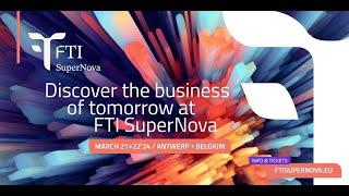 Discover the business of tomorrow at FTI SuperNova in Antwerp