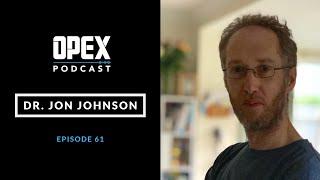 OPEX Podcast - Dr. Jon Johnston Ep 61