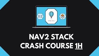 ROS2 Nav2 - Navigation Stack in 1 Hour [Crash Course]