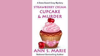 Strawberry Cream Cupcake & Murder FULL audiobook - A Dana Sweet Cozy Mystery book 1 by Ann S. Marie