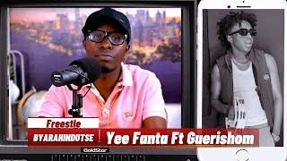 Yee Fanta - BYARAHINDUTSE Ft Guerishom (Freestyle)