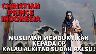 CHRISTIAN PRINCE INDONESIA / Seorang Wanita Muslim hubungi CP untuk Membuktikan Alkitab Itu Palsu!