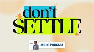 Don't Settle | Pastor Jeff Maxwell | Mount Holly Podcast