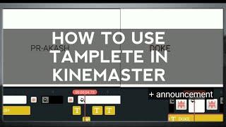 How to use template in kinemaster || and small announcement ||