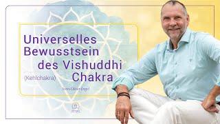 Universelles Bewusstsein des Vishuddhi Chakra / Kehlchakra